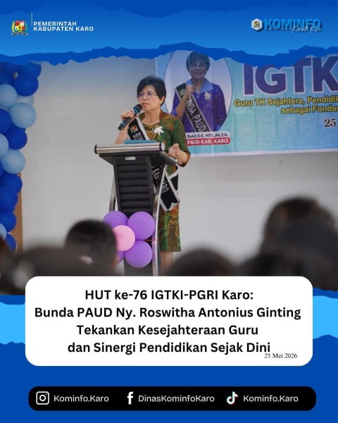 HUT ke-76 IGTKI-PGRI Karo: Bunda PAUD, Ny Roswitha Antonius Ginting Tekankan Kesejahteraan Guru dan Sinergi Pendidikan Sejak Dini