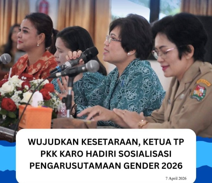 Wujudkan Kesetaraan Gender, Ketua TP PKK Karo Ny Roswitha Antonius Ginting Hadiri Sosialisasi Pengarusutamaan Gender 2026