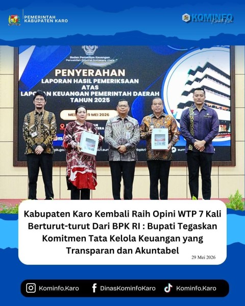 Kabupaten Karo Kembali Raih Opini WTP 7 Kali Berturut-turut Dari BPK RI: Bupati Tegaskan Komitmen Tata Kelola Keuangan yang Transparan dan Akuntabel